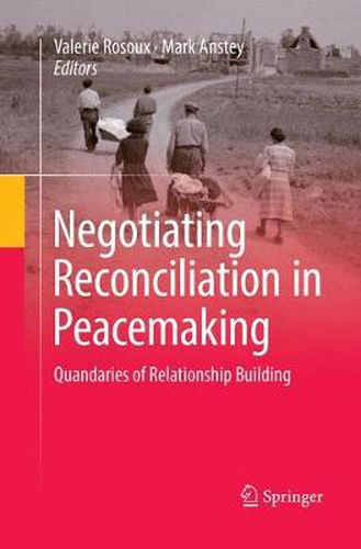 Negotiating Reconciliation in Peacemaking: Quandaries of Relationship Building