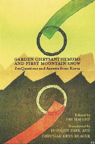 Cover image for Garden Chrysanthemums and First Mountain Snow: Zen Questions and Answers from Korea