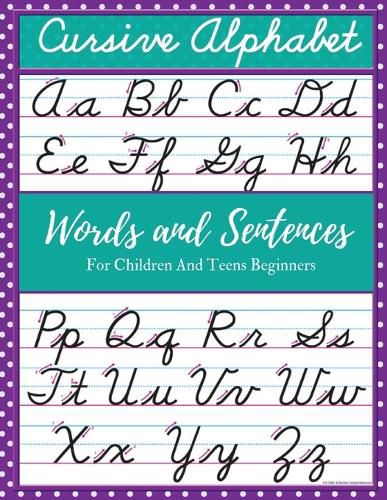 Cover image for Cursive Alphabet Words and Sentences For Children and Teens Beginners