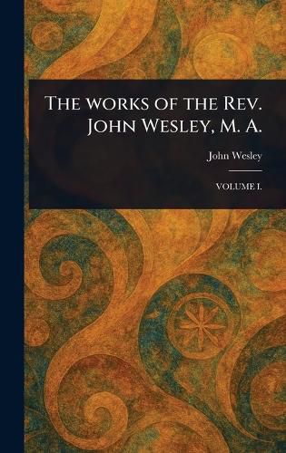 Cover image for The Works of the Rev. John Wesley, M. A.