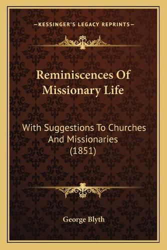 Cover image for Reminiscences of Missionary Life: With Suggestions to Churches and Missionaries (1851)