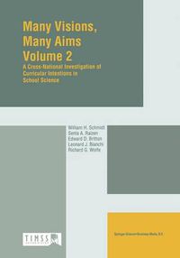 Cover image for Many Visions, Many Aims: Volume 2: A Cross-National Investigation of Curricular Intensions in School Science