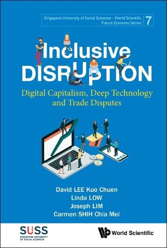 Inclusive Disruption: Digital Capitalism, Deep Technology And Trade Disputes