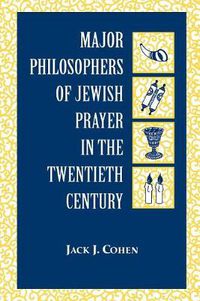 Cover image for Major Philosophers of Jewish Prayer in the 20th Century