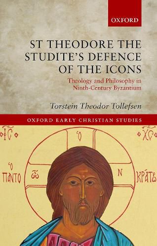 Cover image for St Theodore the Studite's Defence of the Icons: Theology and Philosophy in Ninth-Century Byzantium