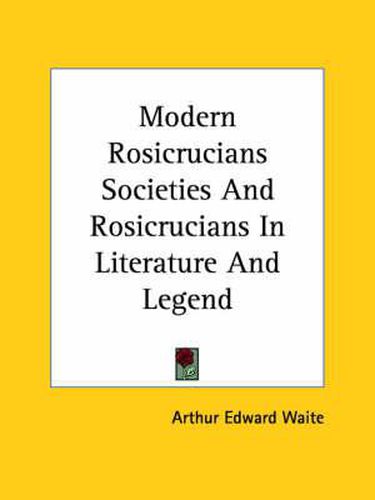 Cover image for Modern Rosicrucians Societies and Rosicrucians in Literature and Legend