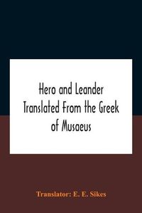 Cover image for Hero And Leander Translated From The Greek Of Musaeus