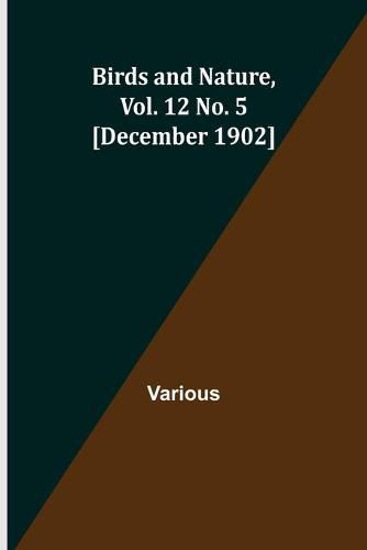 Cover image for Birds and Nature, Vol. 12 No. 5 [December 1902]