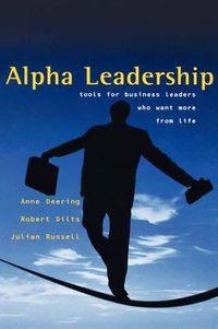 Cover image for Alpha Leadership: Tools for Business Leaders Who Want More from Life