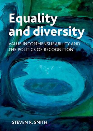 Cover image for Equality and diversity: Value incommensurability and the politics of recognition