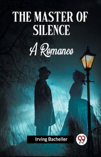 Cover image for The Master Of Silence A Romance
