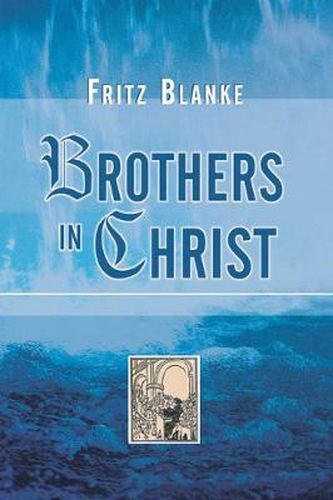 Cover image for Brothers in Christ: The History of the Oldest Anabaptist Congregation Zollikon, Near Zurich, Switzerland