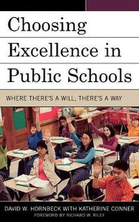 Cover image for Choosing Excellence in Public Schools: Where There's a Will, There's a Way