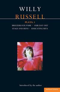 Cover image for Russell Plays: 1: Breezeblock Park; Our Day Out; Stags and Hens; Educating Rita