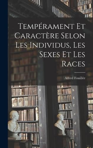 Cover image for Temperament Et Caractere Selon Les Individus, Les Sexes Et Les Races