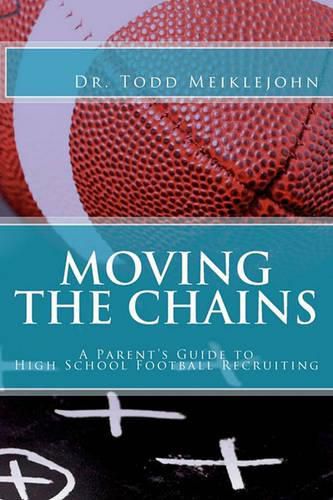 Cover image for Moving the Chains: A Parent's Guide to High School Football Recruiting