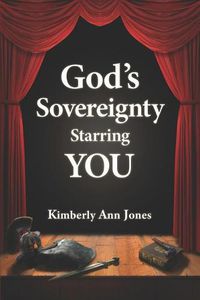 Cover image for God's Sovereignty Starring You: Stepping Into the Role of Your Lifetime Once and for All