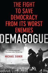 Cover image for Demagogue: The Fight to Save Democracy from Its Worst Enemies