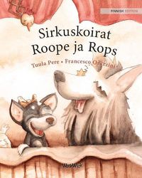 Cover image for Sirkuskoirat Roope ja Rops: Finnish Edition of Circus Dogs Roscoe and Rolly