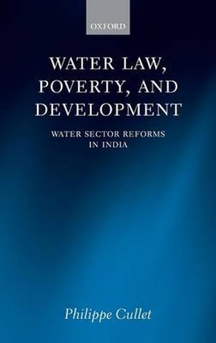 Cover image for Water Law, Poverty, and Development: Water Sector Reforms in India