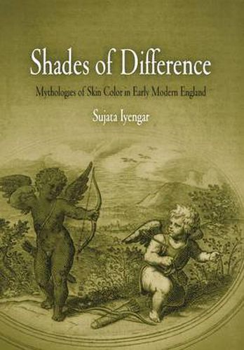 Cover image for Shades of Difference: Mythologies of Skin Color in Early Modern England
