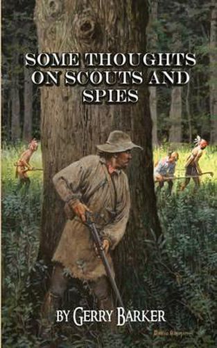 Cover image for Some Thoughts on Scouts and Spies: Based Upon the Experiences of the Author and Historical Observation