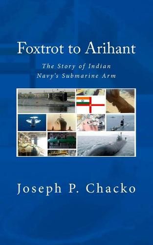 Cover image for Foxtrot to Arihant: The Story of Indian Navy's Submarine Arm