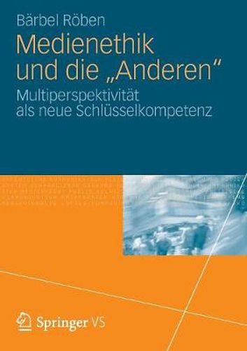 Cover image for Medienethik und die  Anderen: Multiperspektivitat als neue Schlusselkompetenz