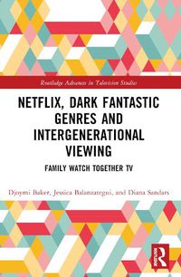 Cover image for Netflix, Dark Fantastic Genres and Intergenerational Viewing