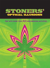 Cover image for Stoners' Optical Illusions: Trip with More Than 100 Mind-Bending Optical Illusions