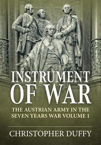 Cover image for Instrument of War: The Austrian Army in the Seven Years War Volume 1