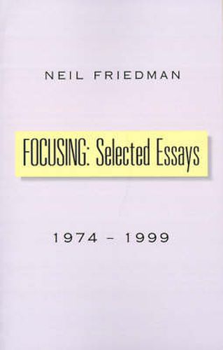 Cover image for Focusing: Selected Essays: 1974-1999