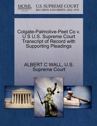 Cover image for Colgate-Palmolive-Peet Co V. U S U.S. Supreme Court Transcript of Record with Supporting Pleadings