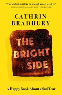 Cover image for The Bright Side: A Happy Book About a Sad Year