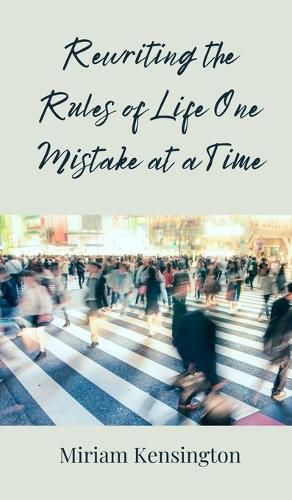 Cover image for Rewriting the Rules of Life One Mistake at a Time