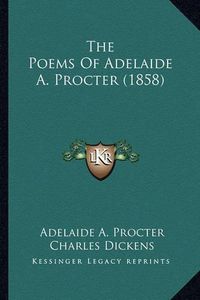 Cover image for The Poems of Adelaide A. Procter (1858)