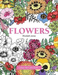 Cover image for Colour Me Calm Book 2: Flowers