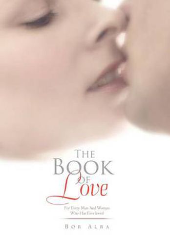 Cover image for The Book of Love: For Every Man And Woman Who Has Ever loved