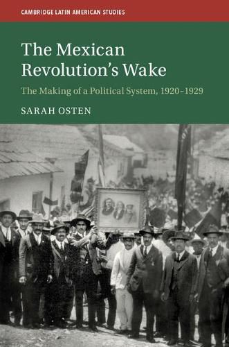 Cover image for The Mexican Revolution's Wake: The Making of a Political System, 1920-1929