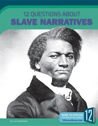 Cover image for 12 Questions about Slave Narratives