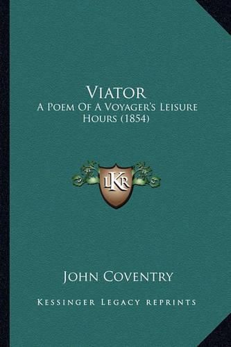 Viator: A Poem of a Voyager's Leisure Hours (1854)