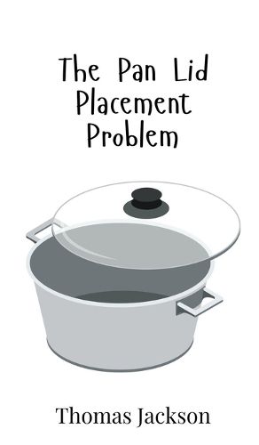 Cover image for The Pan Lid Placement Problem