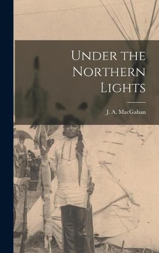 Cover image for Under the Northern Lights [microform]