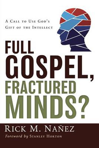 Cover image for Full Gospel, Fractured Minds?: A Call to Use God's Gift of the Intellect