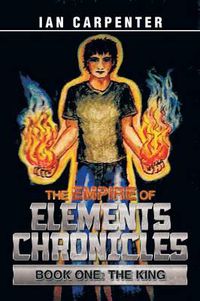 Cover image for The Empire of Elements Chronicles: Book One: The King