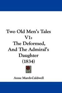 Cover image for Two Old Men's Tales V1: The Deformed and the Admiral's Daughter (1834)