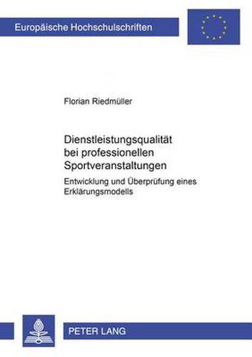 Cover image for Dienstleistungsqualitaet Bei Professionellen Sportveranstaltungen: Entwicklung Und Ueberpruefung Eines Erklaerungsmodells