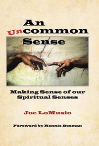 Cover image for An Uncommon Sense: Making Sense of Our Spiritual Senses