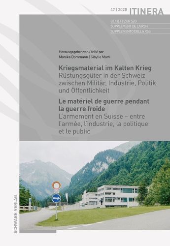 Cover image for Kriegsmaterial Im Kalten Krieg / Le Materiel de Guerre Pendant La Guerre Froide: Rustungsguter in Der Schweiz Zwischen Militar, Industrie, Politik Und Offentlichkeit / l'Armement En Suisse - Entre l'Armee, l'Industrie, La Politique Et Le Public