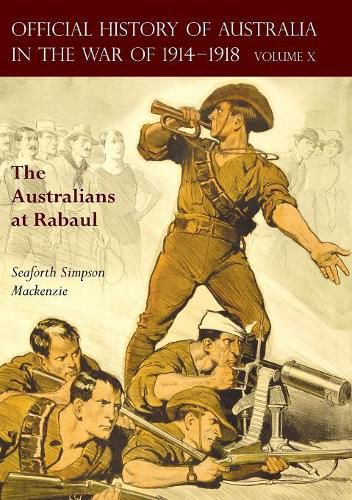 Cover image for The Official History of Australia in the War of 1914-1918: Volume X - The Australians at Rabaul